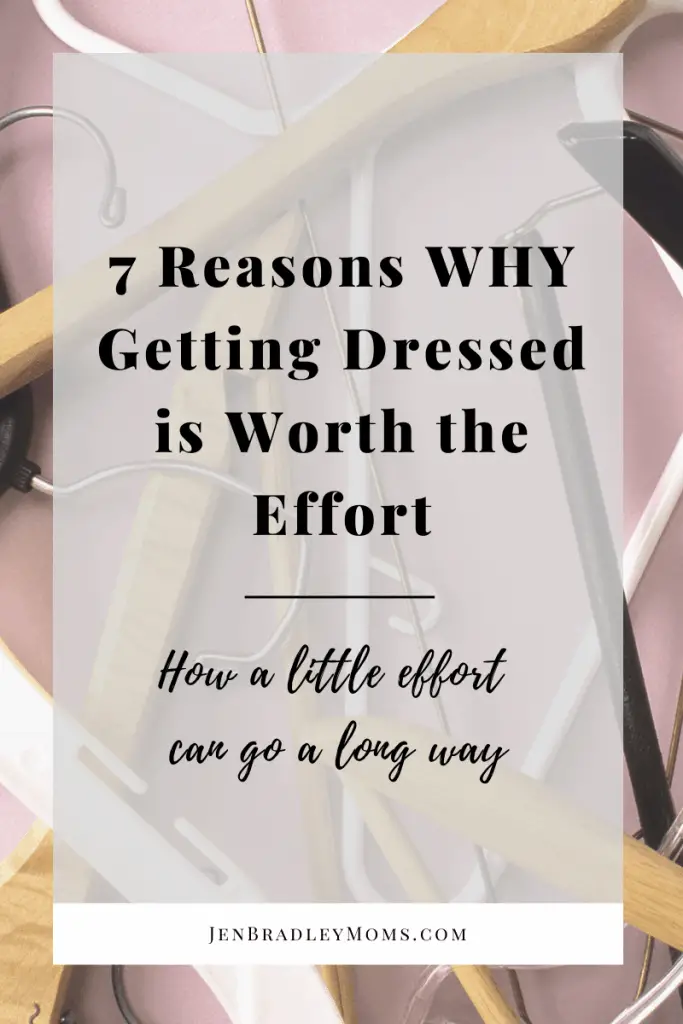 Getting dressed is worth the effort because a little effort goes a long way