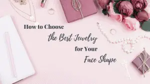 Choosing the best jewelry for your face shape is easy to do!