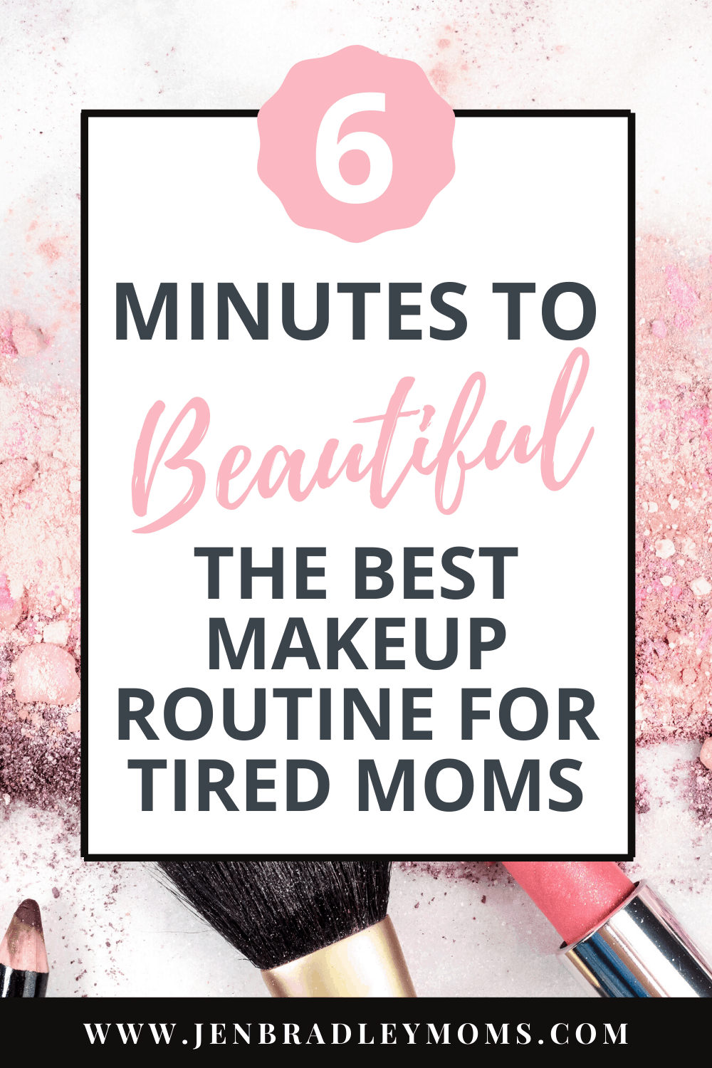 6 Minutes to Beautiful: The Best Makeup Routine for Tired Moms