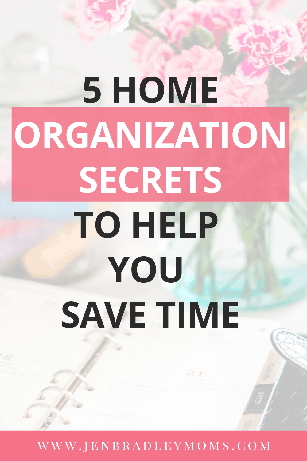 5 Home Organization Secrets to Save Time Everyday