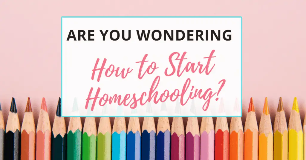 if you are wondering how to start homeschooling, you are in the right place!