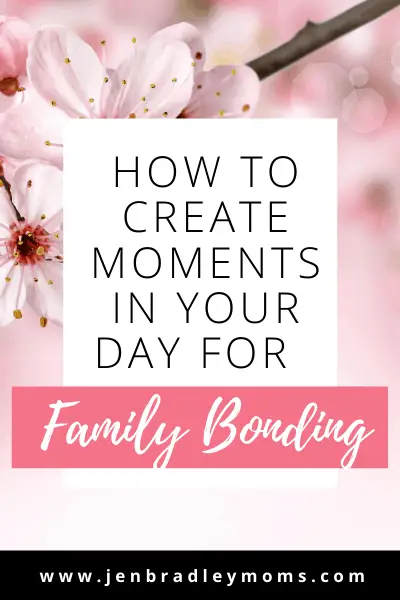 there are lots of ways to find time for family bonding activities in your day