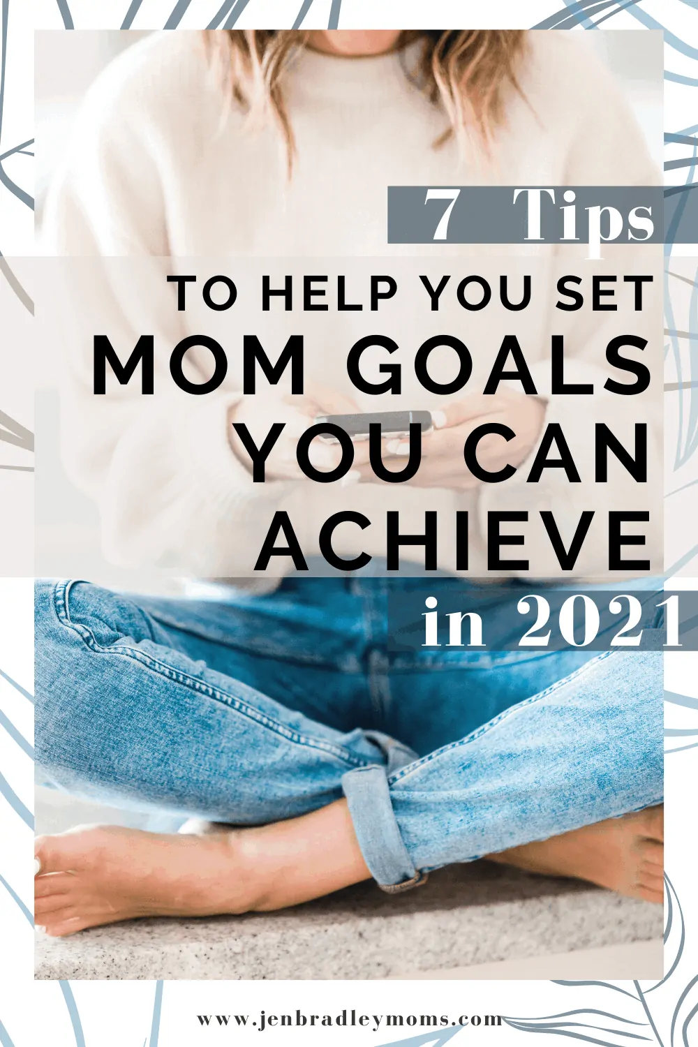 7 Incredible Tips to Help You Set (and Actually Crush!) Your Mom Goals