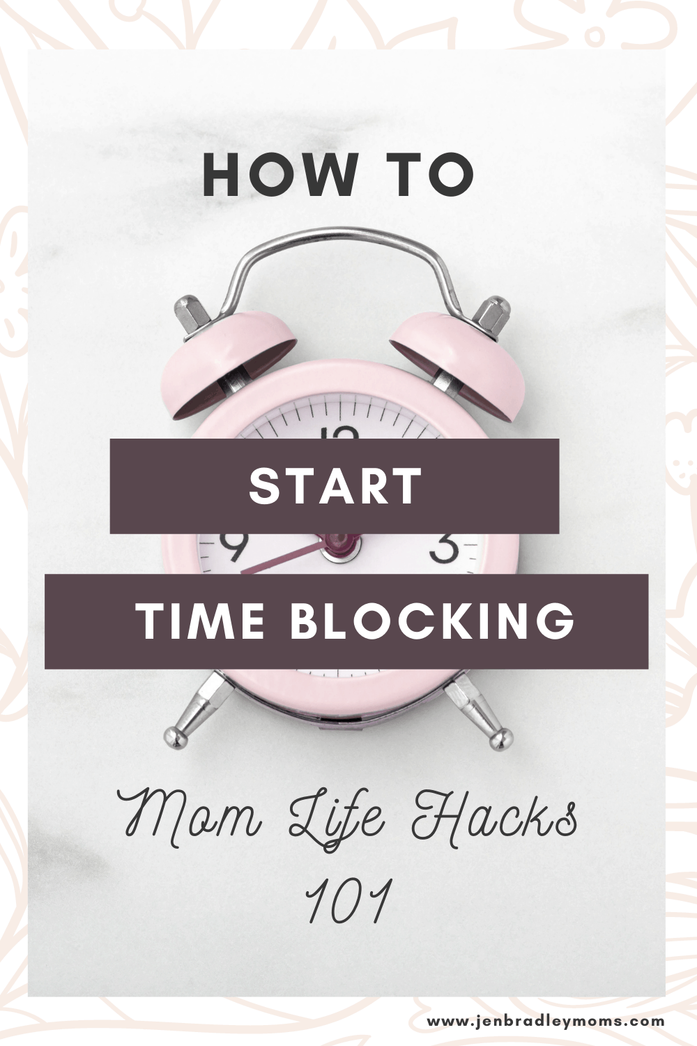 How to Start Time Blocking for Moms - Mom Life Hacks 101