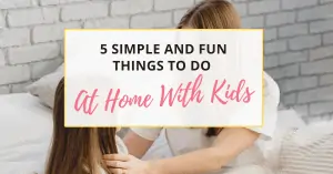 fun things to do at home with kids