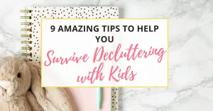 how to survive decluttering with kids