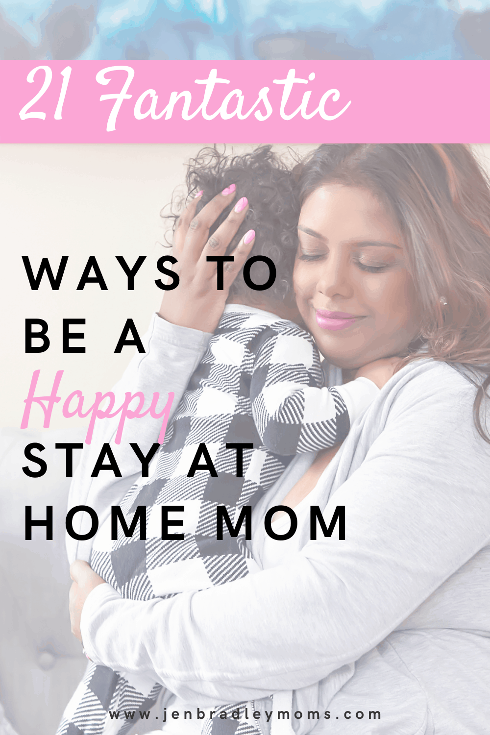 21 Great Ideas to Help You Be a Happy Stay-at-Home Mom