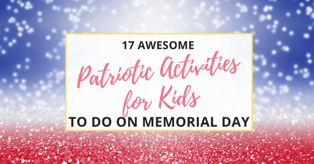 17 patriotic activities for kids on memorial day