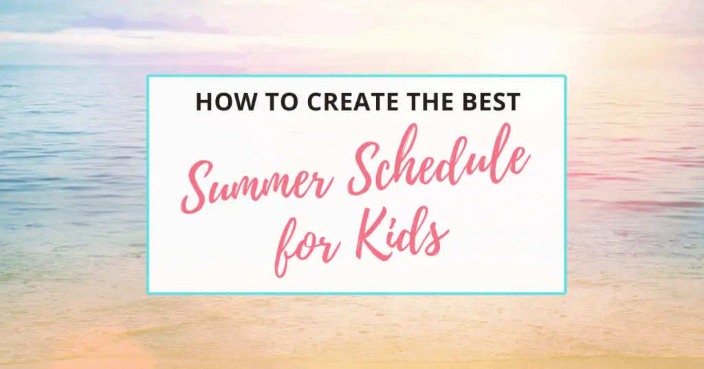 how to create the best summer schedule for your kids