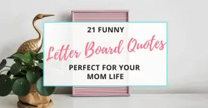 funny letter board quotes for moms