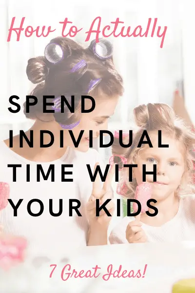 how to spend individual time with your kids