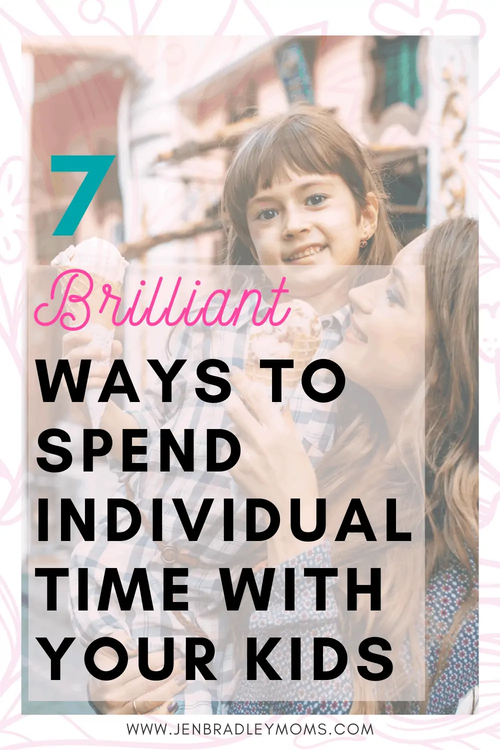 7 Brilliant Ways to Give Individual Attention to Your Kids