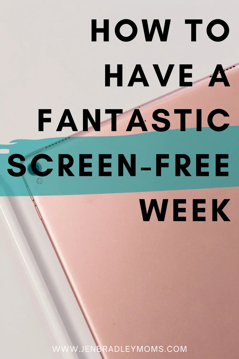 How to Have an Amazing Screen-Free Week with Your Kids