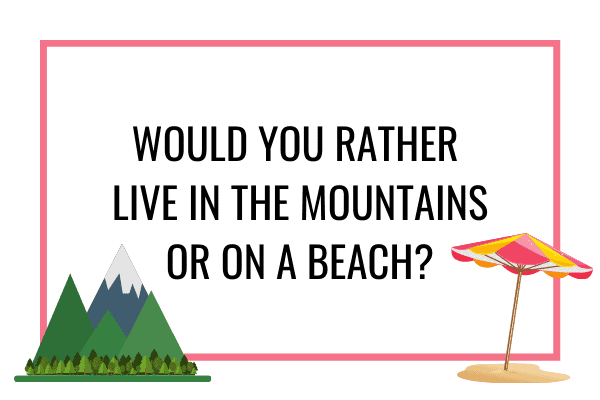 mountains or beach?