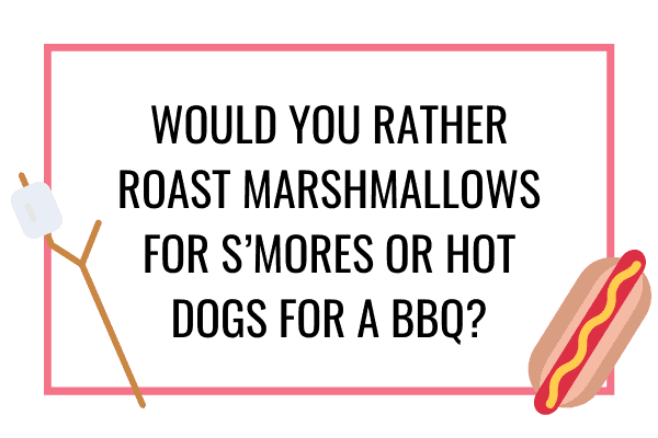 smores or hot dogs