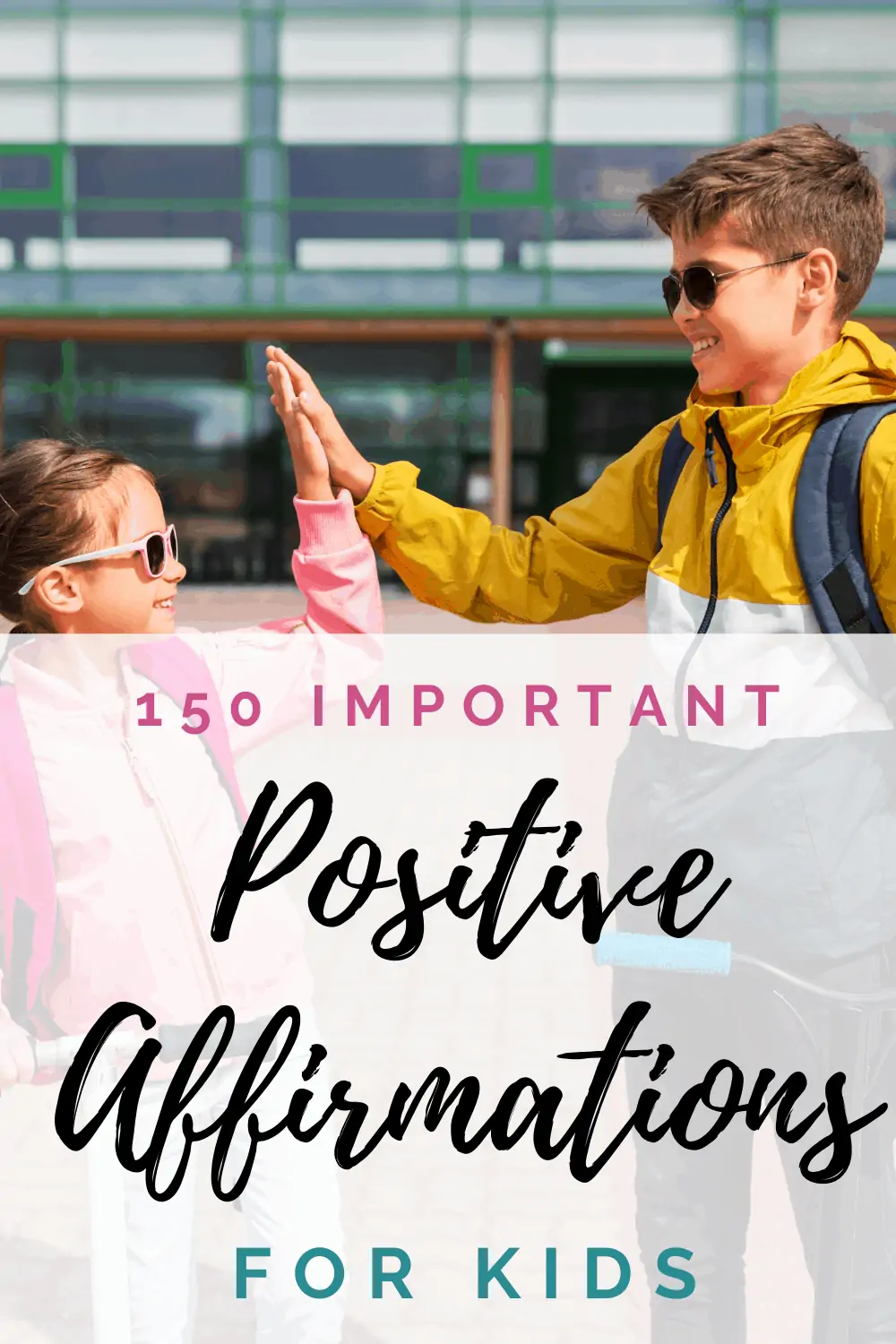 150 Amazing Positive Affirmations for Kids That You Can Use Right Now