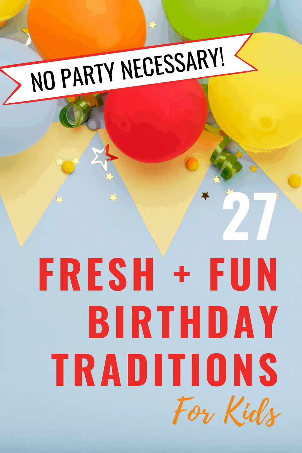 27 Amazing Birthday Traditions That Will Help Your Kids Feel Special