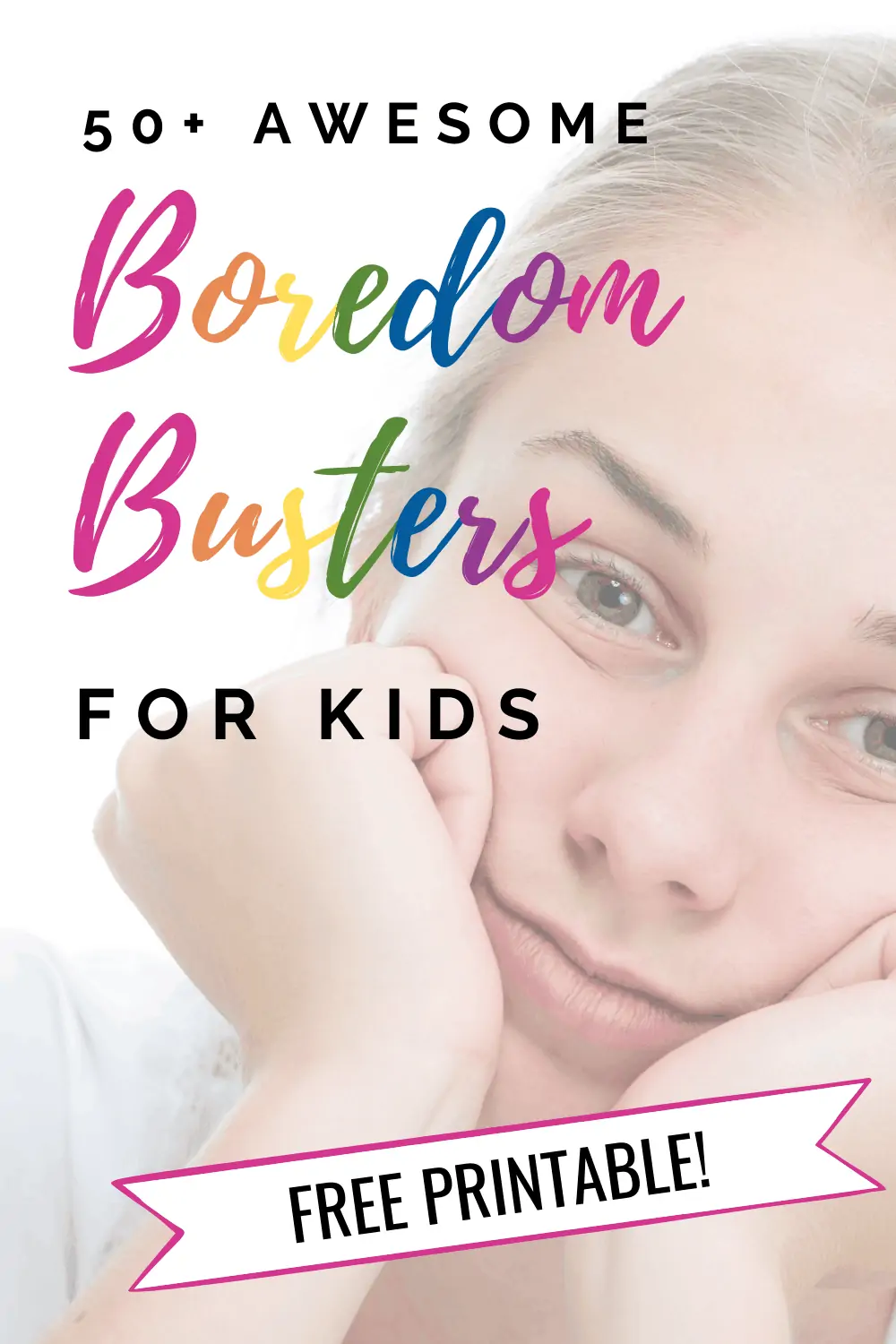 50+ Awesome Boredom Busters for Kids You Need in Your Back Pocket