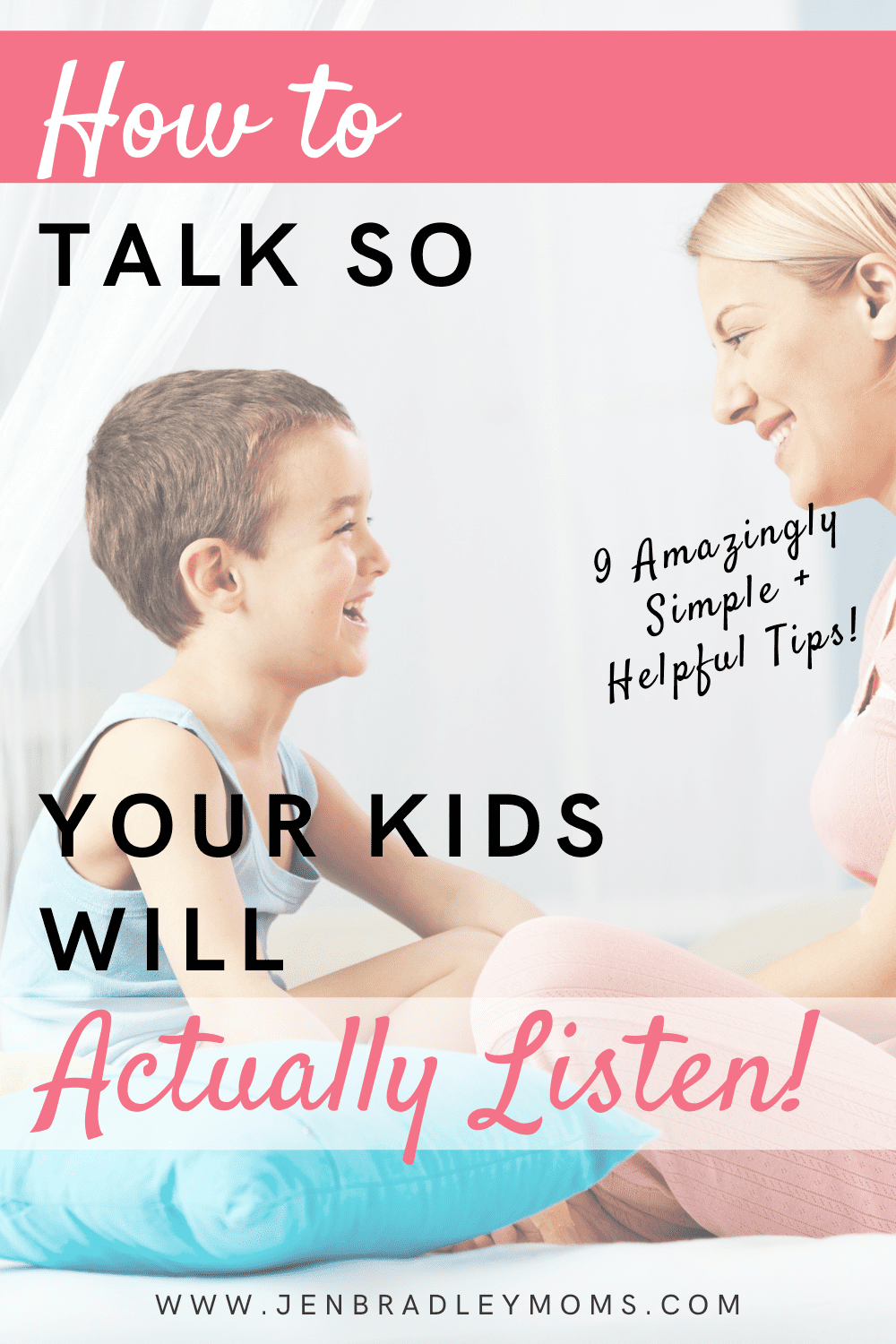 How to Talk So Your Kids Will Listen - 9 Amazingly Simple and Helpful Tips