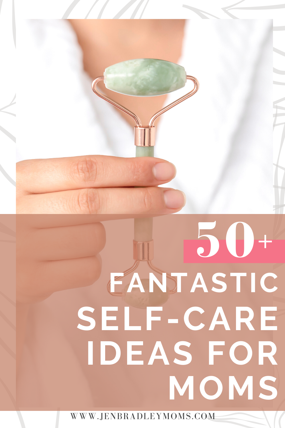 50+ Self-Care Ideas for Moms Who Are Super Busy