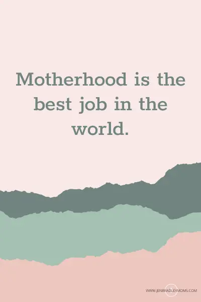 motherhood is the best job in the world