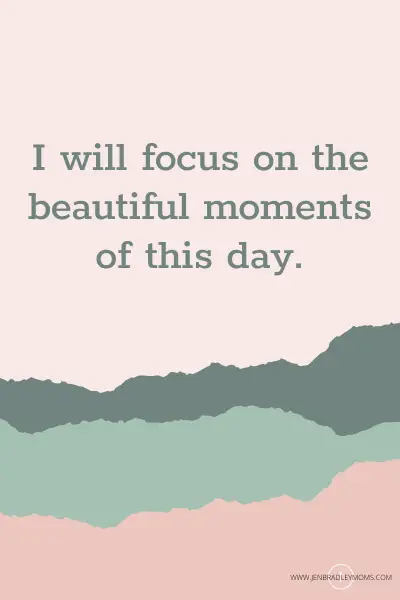 focus on the beautiful moments