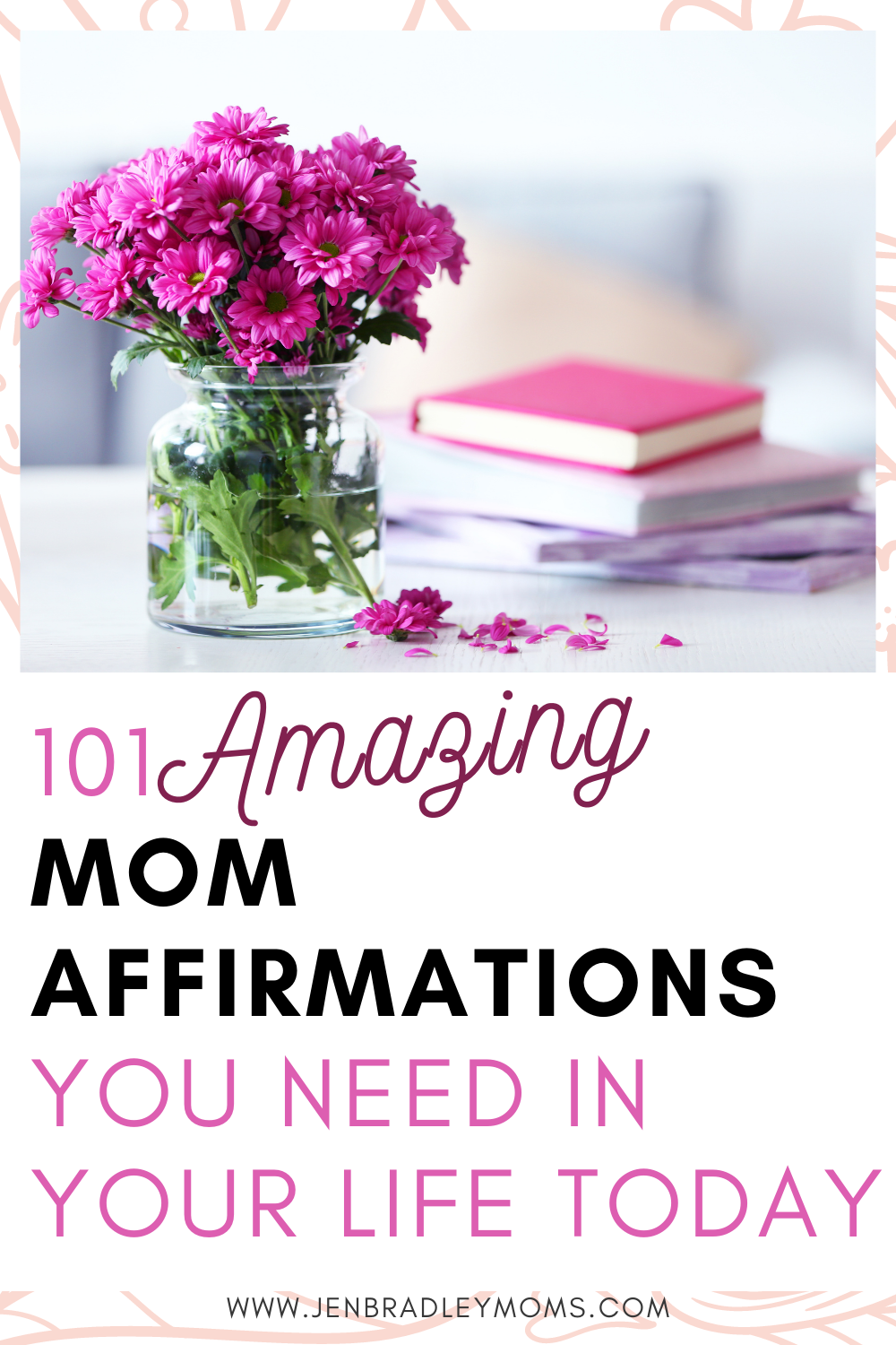101 Amazing Mom Affirmations That You Need in Your Life Today