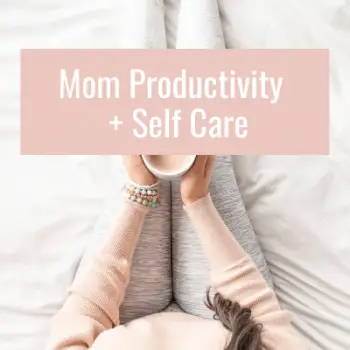 mom productivity and self care